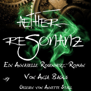 Aetherresonanz (Ein Annabelle Rosenherz Roman)