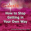 How to Stop Getting in Your Own Way Albumcover