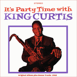 It's Party Time With King Curtis (Original Album Plus Bonus Tracks 1962) album