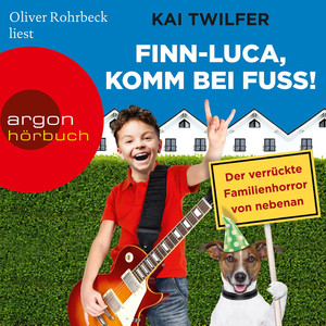 Finn-Luca, komm bei Fuß! - Der verrückte Familienhorror von nebenan (Gekürzte Lesung)