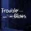 Trouble Blues Albumcover