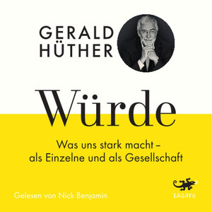 Würde (Was uns stark macht - Als Einzelne und als Gesellschaft)