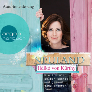 Neuland - Wie ich mich selber suchte und jemand ganz anderen fand (Autorisierte Lesefassung) Albumcover