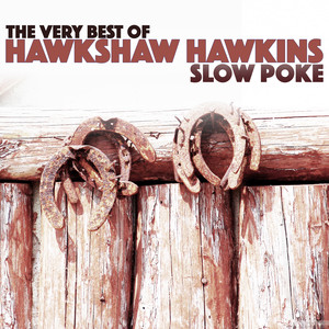 Slow Poke - The Very Best Of Hawkshaw Hawkins album