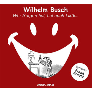 Wer Sorgen hat, hat auch Likör... (Gekürzte Fassung)