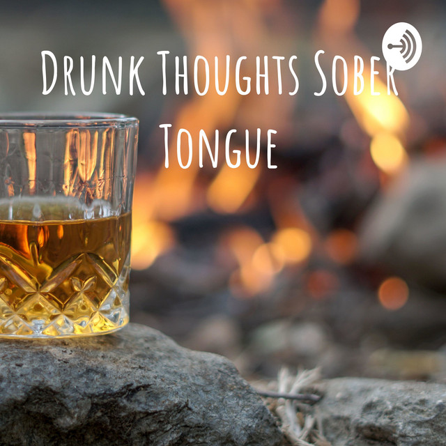 Drunk Thoughts Sober Tongue Podcast on Spotify