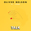 'Talk (ft. Linae)' - Oliver Nelson