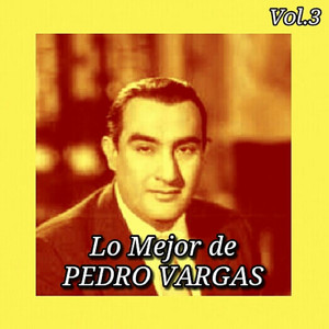 Lo Mejor de Pedro Vargas, Vol. 3 album