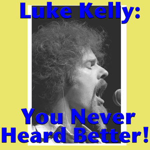 Luke Kelly: You Never Heard Better! album